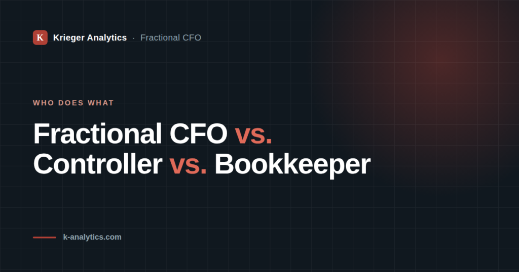 Fractional CFO vs. Controller vs. Bookkeeper — Krieger Analytics